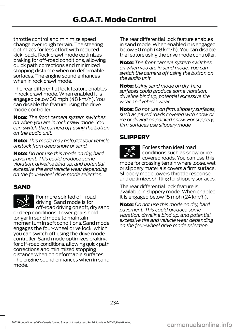 FORD BRONCO SPORT 2022 Owners Manual throttle control and minimize speed
change over rough terrain. The steering
optimizes for less effort with reduced
kick-back. Rock crawl mode optimizes
braking for off-road conditions, allowing
quick FORD BRONCO SPORT 2022 Owners Manual throttle control and minimize speed
change over rough terrain. The steering
optimizes for less effort with reduced
kick-back. Rock crawl mode optimizes
braking for off-road conditions, allowing
quick