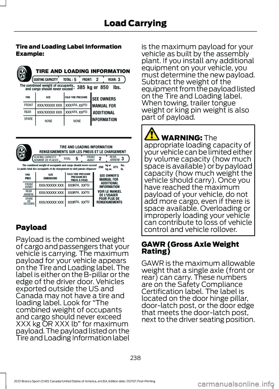 FORD BRONCO SPORT 2022  Owners Manual Tire and Loading Label Information
Example:
Payload
Payload is the combined weight
of cargo and passengers that your
vehicle is carrying. The maximum
payload for your vehicle appears
on the Tire and L