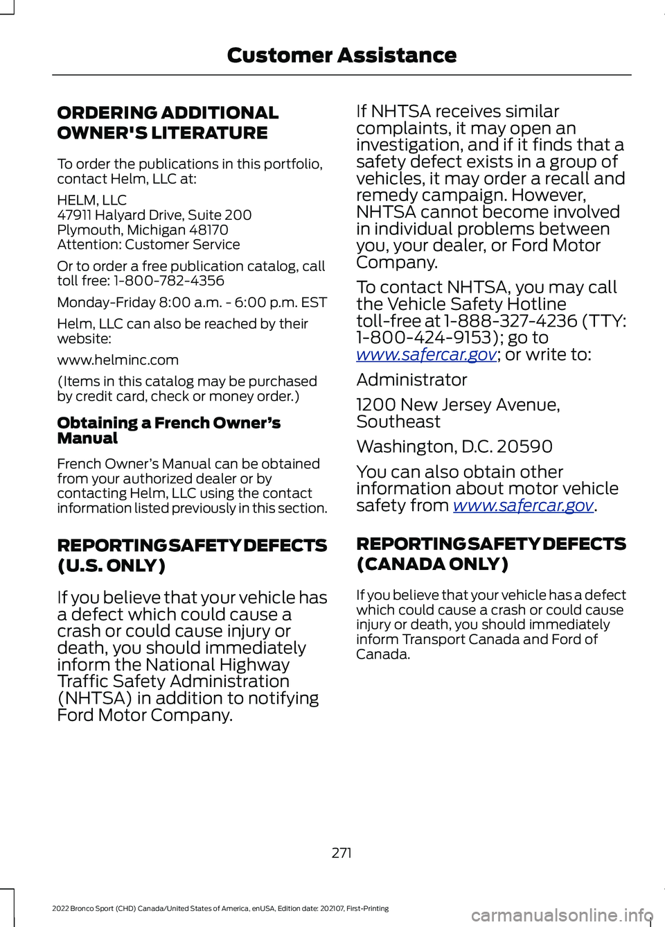 FORD BRONCO SPORT 2022 Owners Manual ORDERING ADDITIONAL
OWNER'S LITERATURE
To order the publications in this portfolio,
contact Helm, LLC at:
HELM, LLC
47911 Halyard Drive, Suite 200
Plymouth, Michigan 48170
Attention: Customer Serv FORD BRONCO SPORT 2022 Owners Manual ORDERING ADDITIONAL
OWNER'S LITERATURE
To order the publications in this portfolio,
contact Helm, LLC at:
HELM, LLC
47911 Halyard Drive, Suite 200
Plymouth, Michigan 48170
Attention: Customer Serv