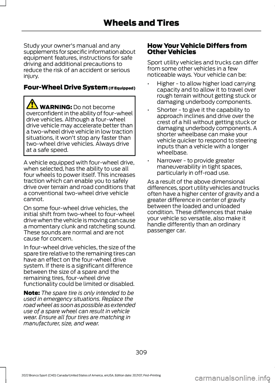 FORD BRONCO SPORT 2022 Owners Manual Study your owner's manual and any
supplements for specific information about
equipment features, instructions for safe
driving and additional precautions to
reduce the risk of an accident or serio FORD BRONCO SPORT 2022 Owners Manual Study your owner's manual and any
supplements for specific information about
equipment features, instructions for safe
driving and additional precautions to
reduce the risk of an accident or serio