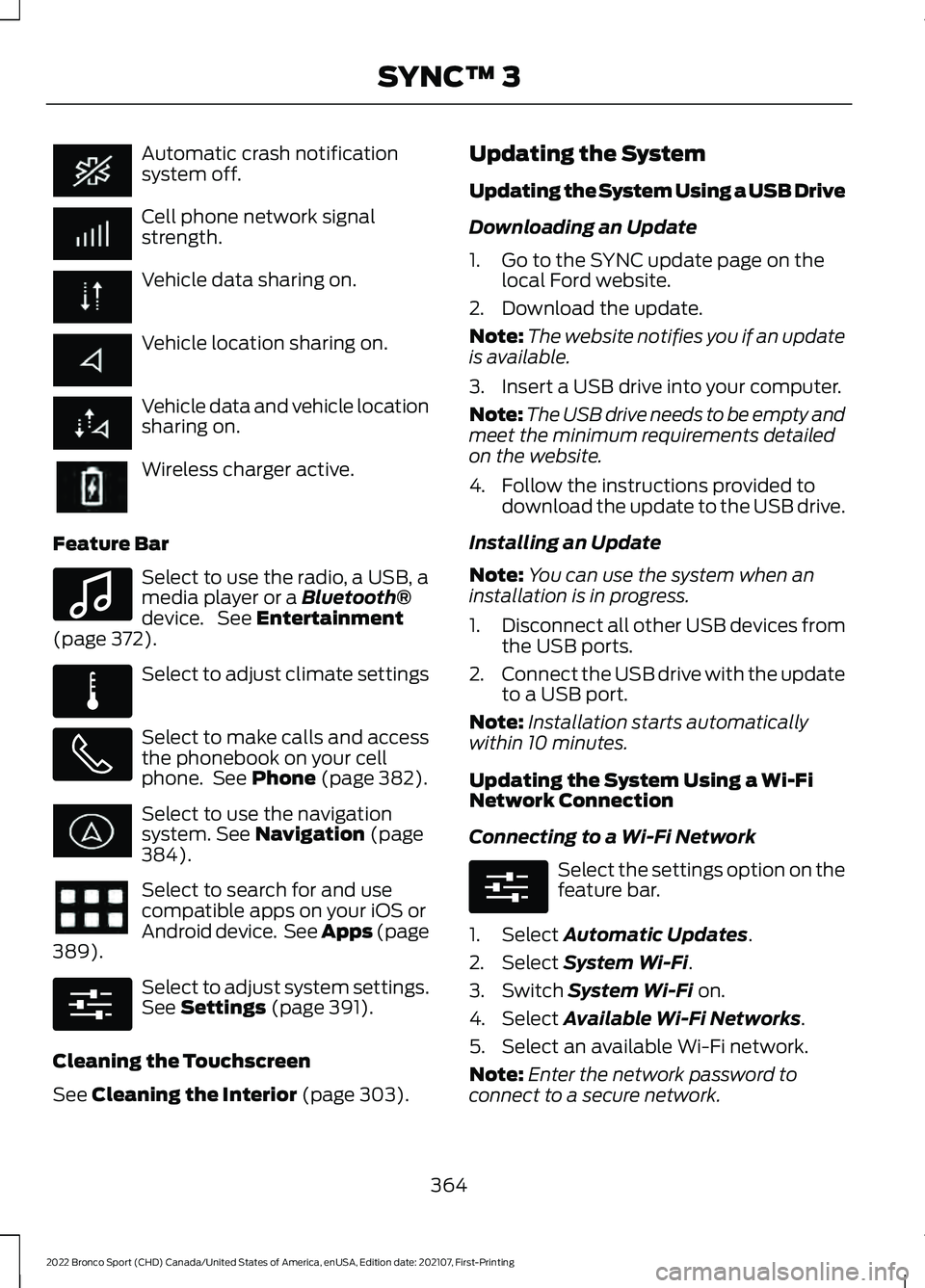 FORD BRONCO SPORT 2022  Owners Manual Automatic crash notification
system off.
Cell phone network signal
strength.
Vehicle data sharing on.
Vehicle location sharing on.
Vehicle data and vehicle location
sharing on.
Wireless charger active