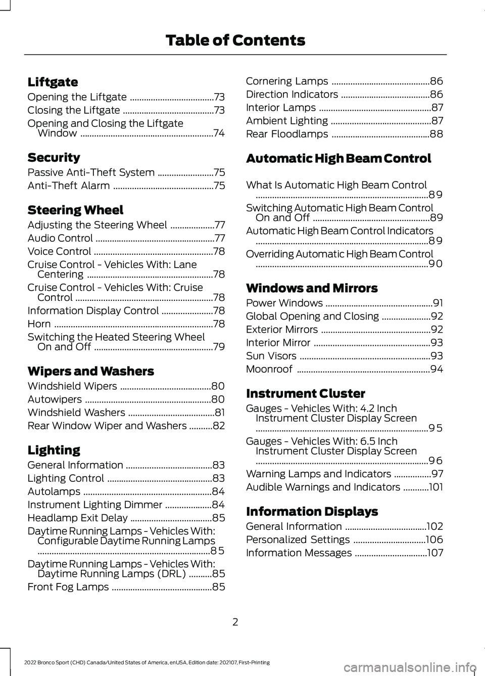 FORD BRONCO SPORT 2022  Owners Manual Liftgate
Opening the Liftgate
....................................73
Closing the Liftgate .......................................
73
Opening and Closing the Liftgate Window ...........................