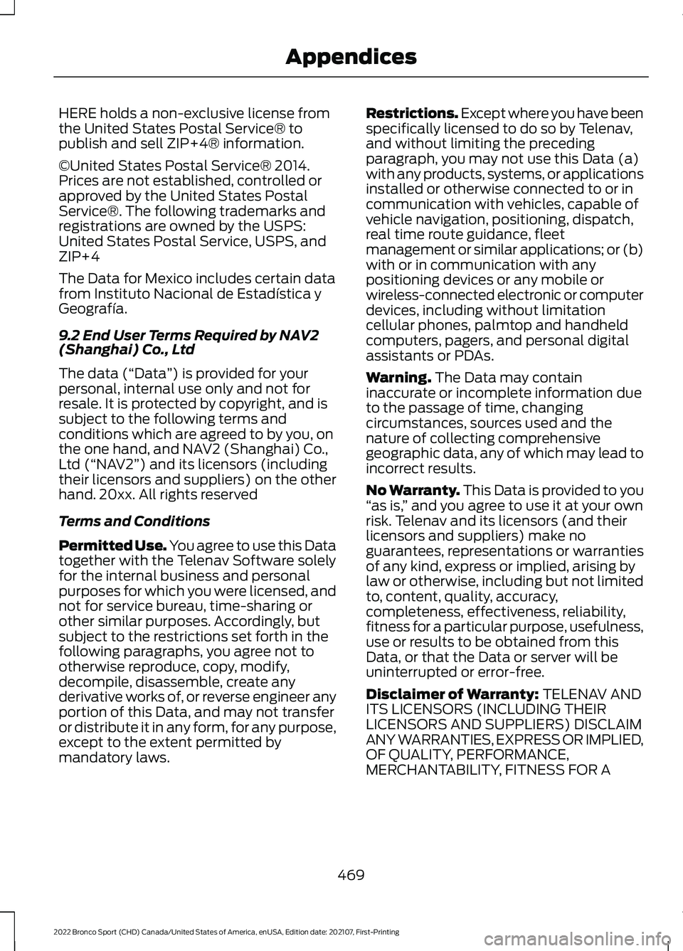 FORD BRONCO SPORT 2022 Owners Manual HERE holds a non-exclusive license from
the United States Postal Service® to
publish and sell ZIP+4® information.
©United States Postal Service® 2014.
Prices are not established, controlled or
app FORD BRONCO SPORT 2022 Owners Manual HERE holds a non-exclusive license from
the United States Postal Service® to
publish and sell ZIP+4® information.
©United States Postal Service® 2014.
Prices are not established, controlled or
app
