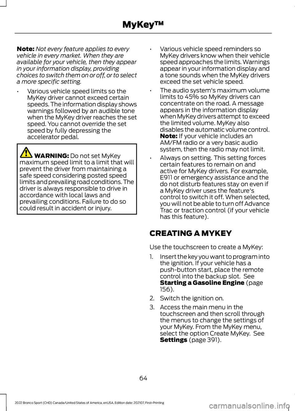 FORD BRONCO SPORT 2022 Owners Manual Note:
Not every feature applies to every
vehicle in every market. When they are
available for your vehicle, then they appear
in your information display, providing
choices to switch them on or off, or FORD BRONCO SPORT 2022 Owners Manual Note:
Not every feature applies to every
vehicle in every market. When they are
available for your vehicle, then they appear
in your information display, providing
choices to switch them on or off, or