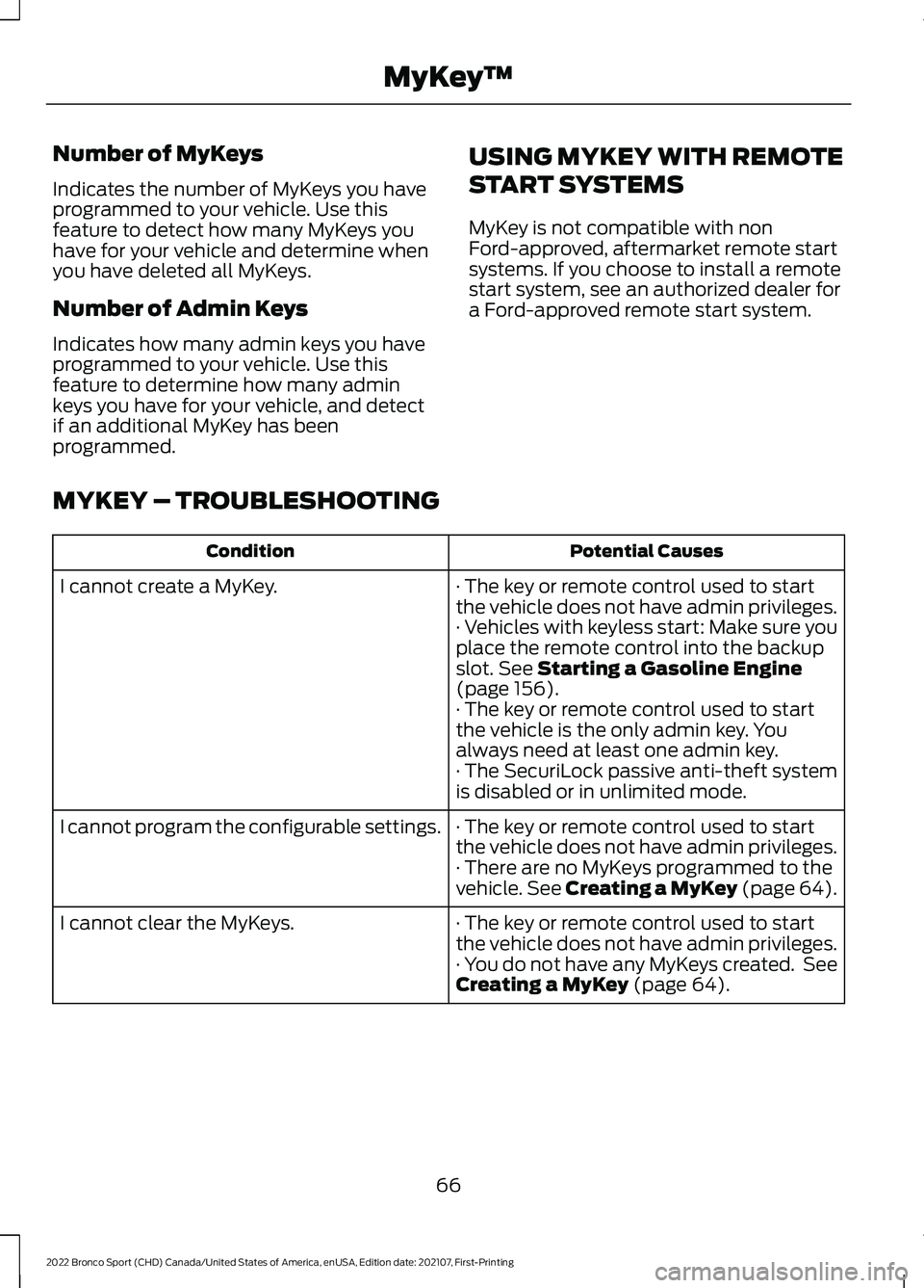 FORD BRONCO SPORT 2022 Repair Manual Number of MyKeys
Indicates the number of MyKeys you have
programmed to your vehicle. Use this
feature to detect how many MyKeys you
have for your vehicle and determine when
you have deleted all MyKeys FORD BRONCO SPORT 2022 Repair Manual Number of MyKeys
Indicates the number of MyKeys you have
programmed to your vehicle. Use this
feature to detect how many MyKeys you
have for your vehicle and determine when
you have deleted all MyKeys