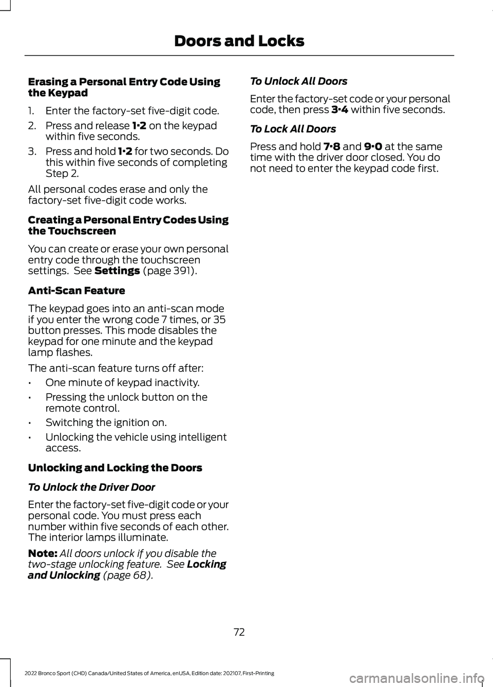 FORD BRONCO SPORT 2022 Manual PDF Erasing a Personal Entry Code Using
the Keypad
1. Enter the factory-set five-digit code.
2. Press and release 1·2 on the keypad
within five seconds.
3. Press and hold 1·2 for two seconds. Do
this wi FORD BRONCO SPORT 2022 Manual PDF Erasing a Personal Entry Code Using
the Keypad
1. Enter the factory-set five-digit code.
2. Press and release 1·2 on the keypad
within five seconds.
3. Press and hold 1·2 for two seconds. Do
this wi