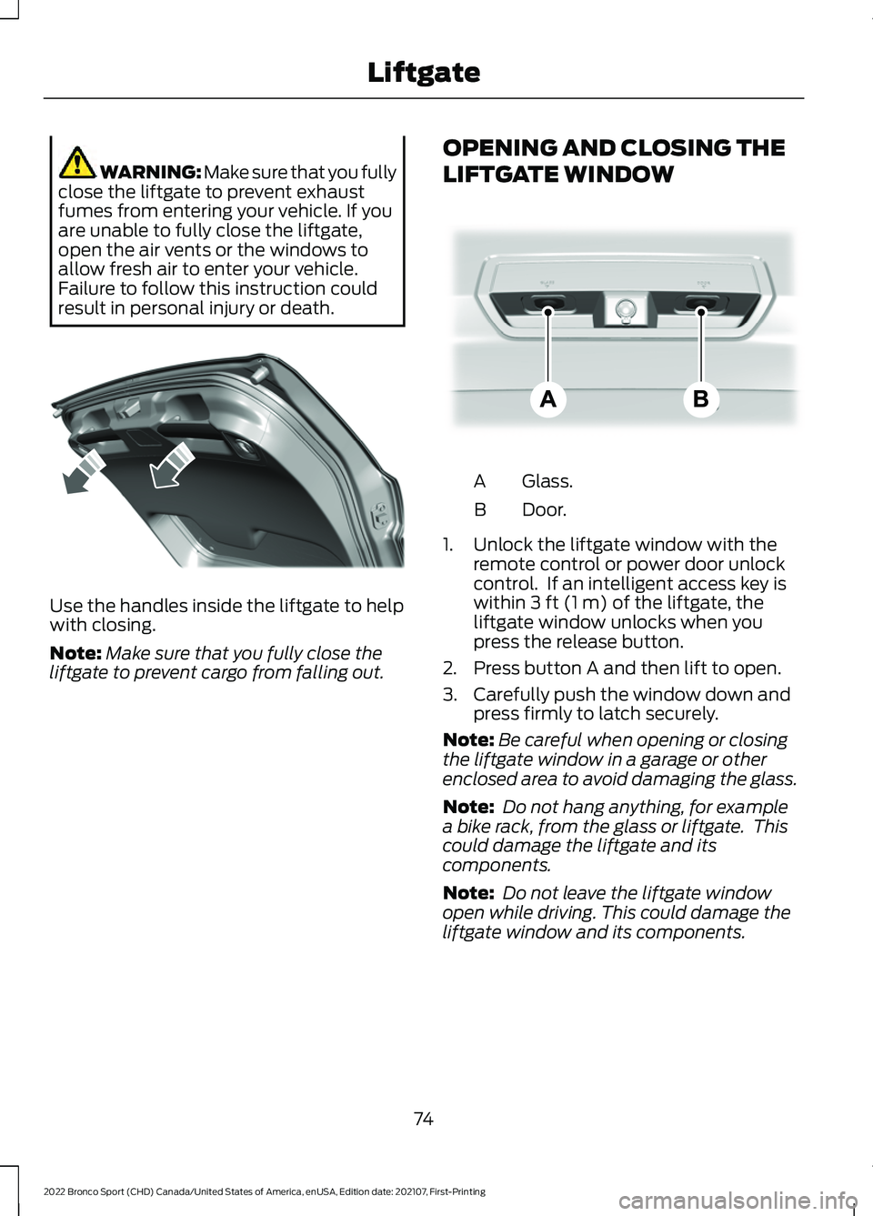 FORD BRONCO SPORT 2022  Owners Manual WARNING: Make sure that you fully
close the liftgate to prevent exhaust
fumes from entering your vehicle. If you
are unable to fully close the liftgate,
open the air vents or the windows to
allow fres