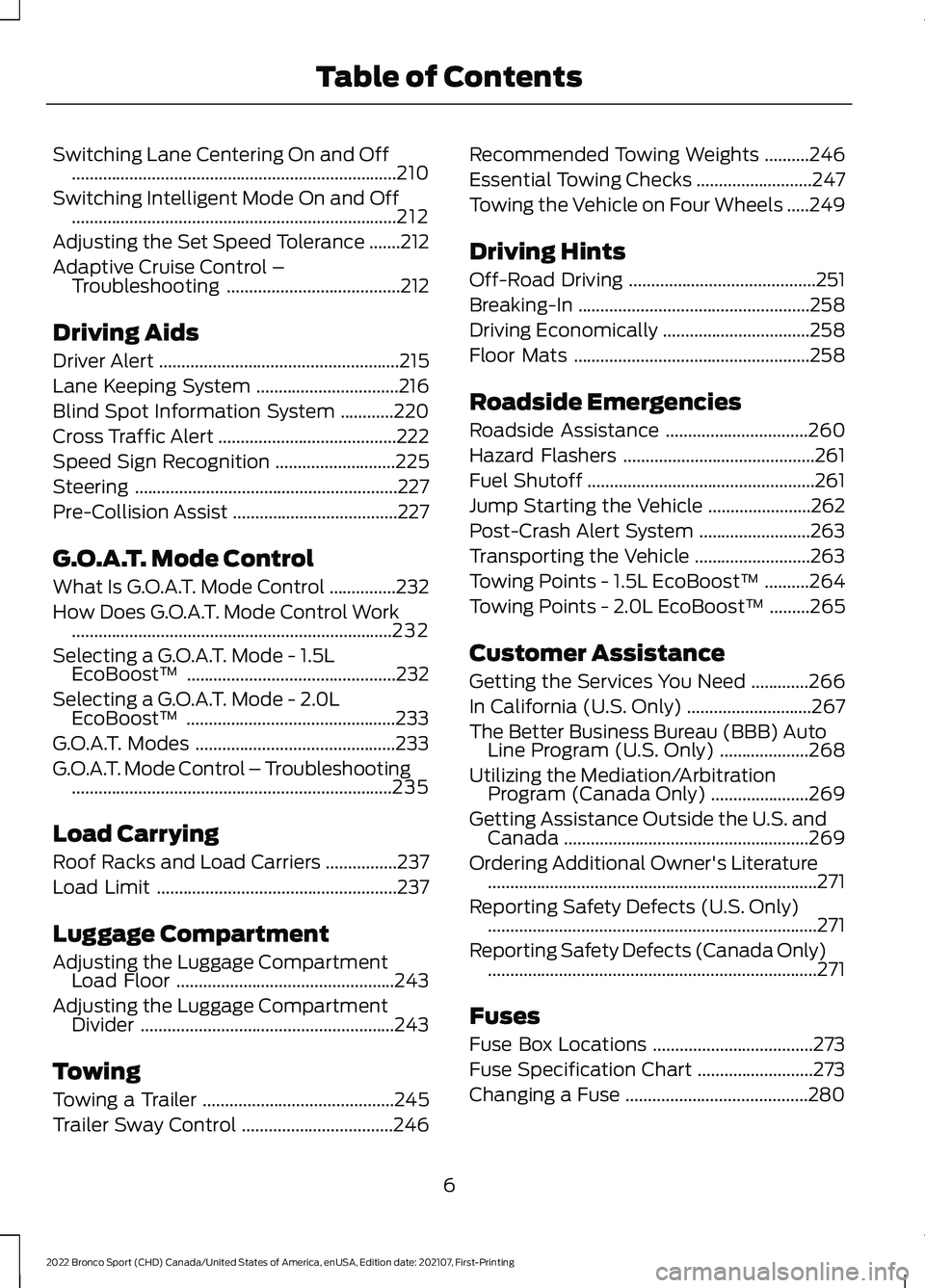 FORD BRONCO SPORT 2022  Owners Manual Switching Lane Centering On and Off
........................................................................\
.210
Switching Intelligent Mode On and Off ...............................................