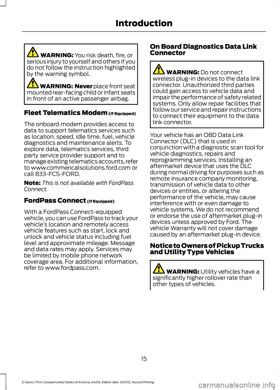 FORD E-350 2022  Owners Manual WARNING: You risk death, fire, or
serious injury to yourself and others if you
do not follow the instruction highlighted
by the warning symbol. WARNING:  Never
 place front seat
mounted rear-facing ch