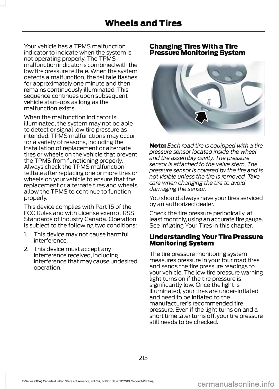 FORD E-350 2022 Owners Manual Your vehicle has a TPMS malfunction
indicator to indicate when the system is
not operating properly. The TPMS
malfunction indicator is combined with the
low tire pressure telltale. When the system
det FORD E-350 2022 Owners Manual Your vehicle has a TPMS malfunction
indicator to indicate when the system is
not operating properly. The TPMS
malfunction indicator is combined with the
low tire pressure telltale. When the system
det