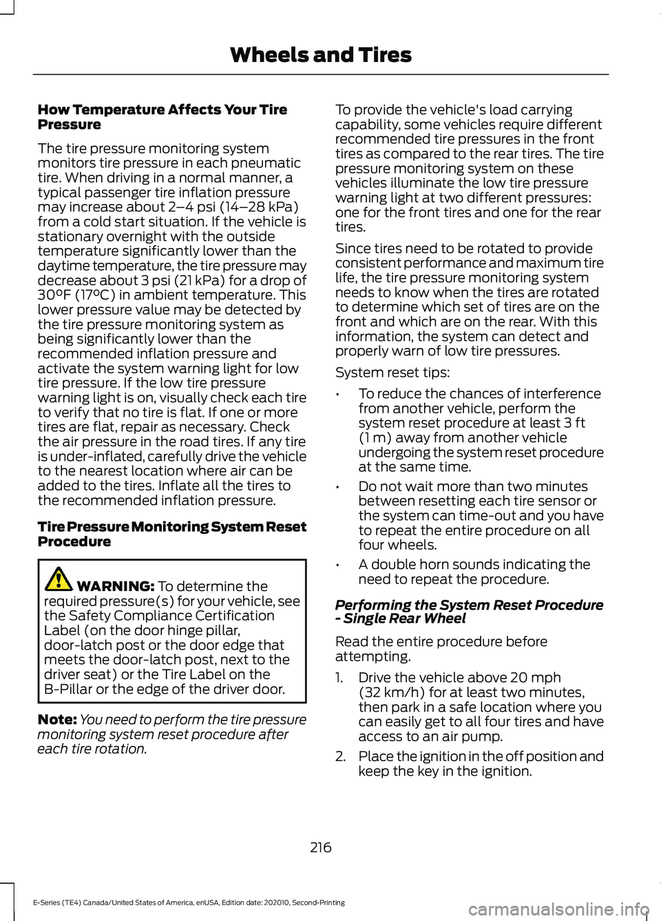 FORD E-350 2022 Owners Manual How Temperature Affects Your Tire
Pressure
The tire pressure monitoring system
monitors tire pressure in each pneumatic
tire. When driving in a normal manner, a
typical passenger tire inflation pressu