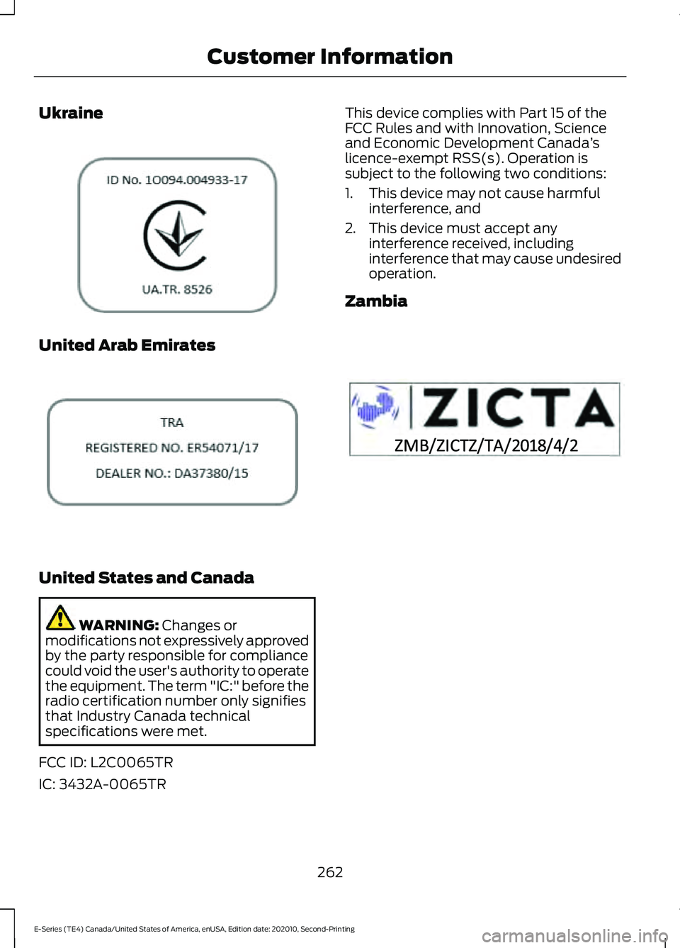 FORD E-350 2022 Owners Manual Ukraine
United Arab Emirates
United States and Canada
WARNING: Changes or
modifications not expressively approved
by the party responsible for compliance
could void the user's authority to operate FORD E-350 2022 Owners Manual Ukraine
United Arab Emirates
United States and Canada
WARNING: Changes or
modifications not expressively approved
by the party responsible for compliance
could void the user's authority to operate