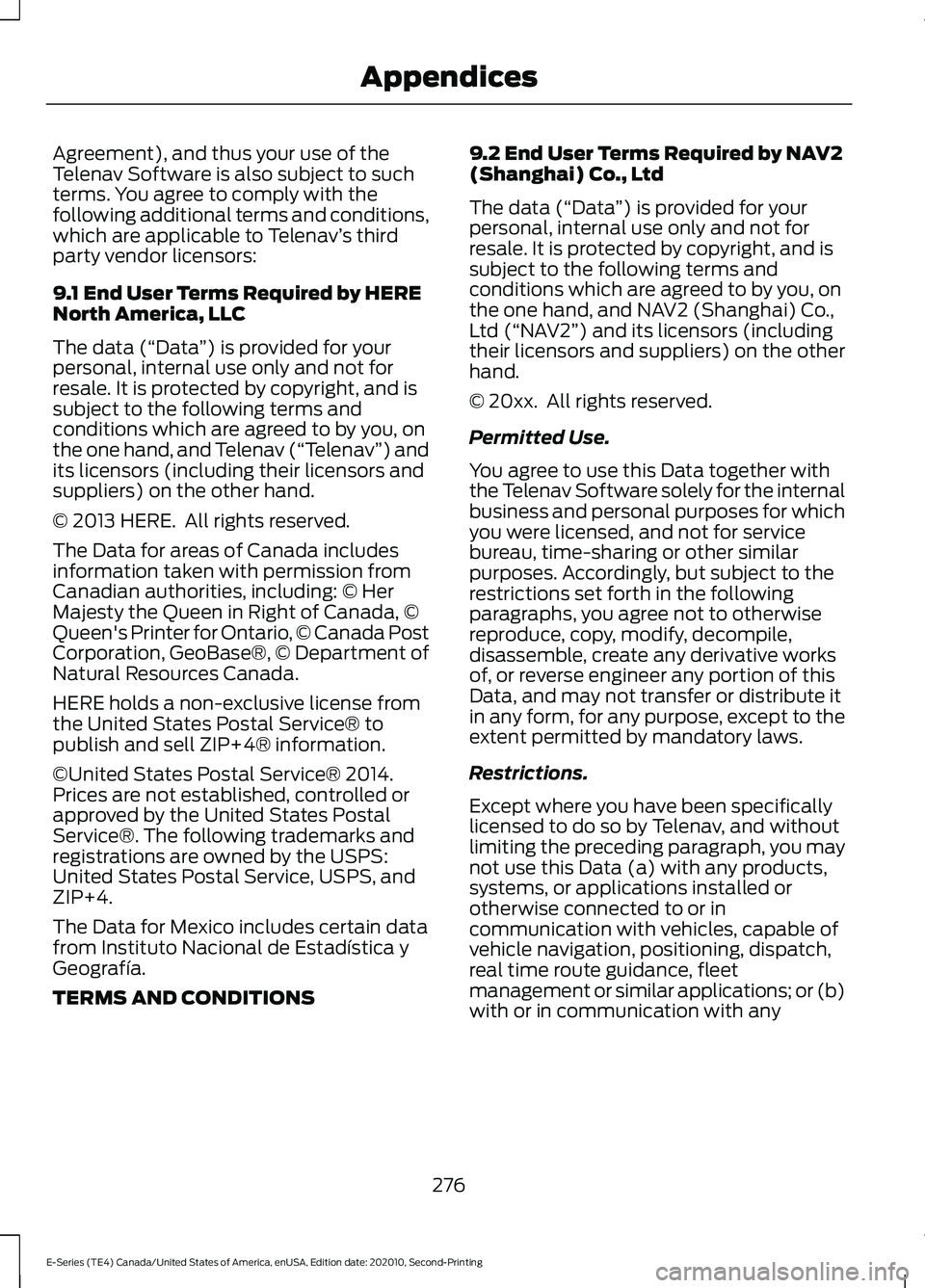 FORD E-350 2022 Owners Manual Agreement), and thus your use of the
Telenav Software is also subject to such
terms. You agree to comply with the
following additional terms and conditions,
which are applicable to Telenav
’s third
FORD E-350 2022 Owners Manual Agreement), and thus your use of the
Telenav Software is also subject to such
terms. You agree to comply with the
following additional terms and conditions,
which are applicable to Telenav
’s third