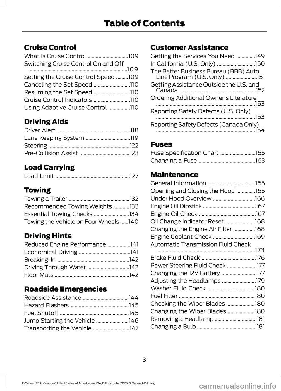 FORD E-350 2022  Owners Manual Cruise Control
What Is Cruise Control
..............................109
Switching Cruise Control On and Off ........................................................................\
109
Setting the C