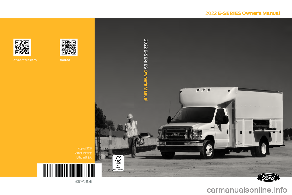 FORD E-450 2022  Owners Manual NC2J 19A321 AB
2022 E-SERIES Owner’s Manual
ford.caowner.ford.com
2022 E-SERIES Owner’s Manual
August 2021
Second Printing Litho in U.S.A.   