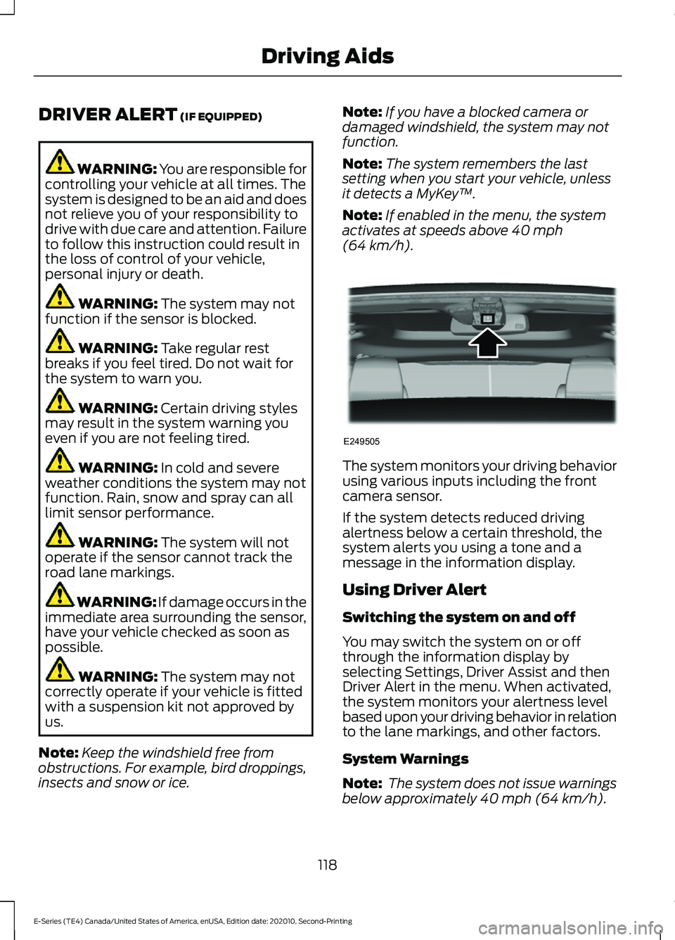FORD E-450 2022 Owners Manual DRIVER ALERT (IF EQUIPPED)
WARNING: You are responsible for
controlling your vehicle at all times. The
system is designed to be an aid and does
not relieve you of your responsibility to
drive with due FORD E-450 2022 Owners Manual DRIVER ALERT (IF EQUIPPED)
WARNING: You are responsible for
controlling your vehicle at all times. The
system is designed to be an aid and does
not relieve you of your responsibility to
drive with due
