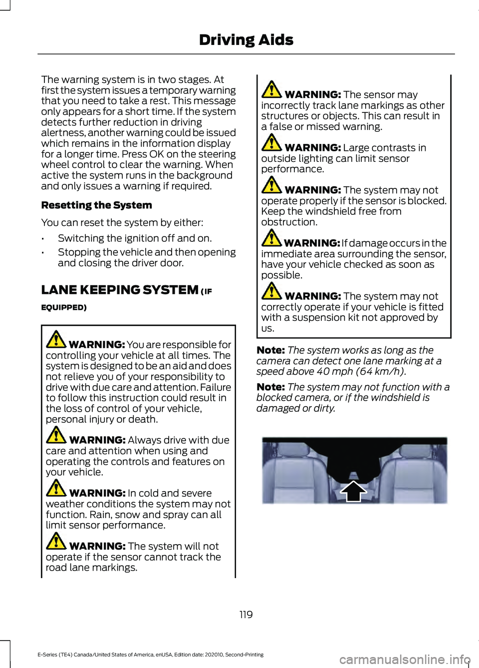 FORD E-450 2022 Owners Manual The warning system is in two stages. At
first the system issues a temporary warning
that you need to take a rest. This message
only appears for a short time. If the system
detects further reduction in FORD E-450 2022 Owners Manual The warning system is in two stages. At
first the system issues a temporary warning
that you need to take a rest. This message
only appears for a short time. If the system
detects further reduction in