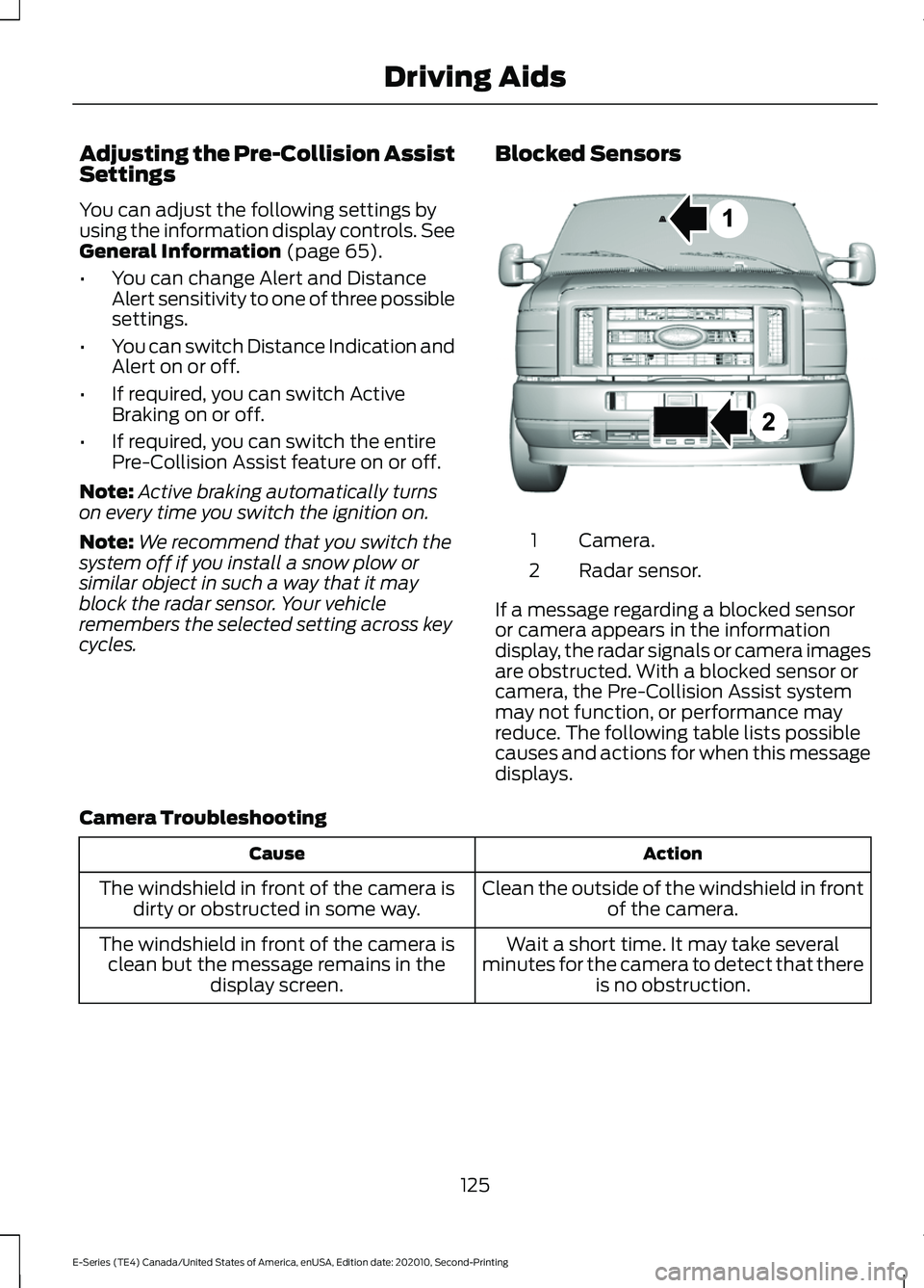 FORD E-450 2022 Owners Manual Adjusting the Pre-Collision Assist
Settings
You can adjust the following settings by
using the information display controls. See
General Information (page 65).
• You can change Alert and Distance
Al FORD E-450 2022 Owners Manual Adjusting the Pre-Collision Assist
Settings
You can adjust the following settings by
using the information display controls. See
General Information (page 65).
• You can change Alert and Distance
Al
