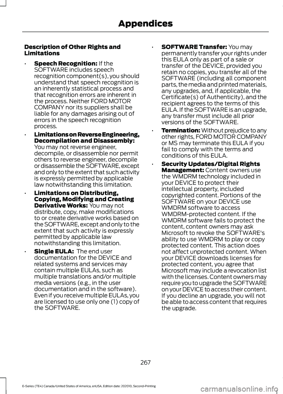FORD E-450 2022 Owners Manual Description of Other Rights and
Limitations
•
Speech Recognition: If the
SOFTWARE includes speech
recognition component(s), you should
understand that speech recognition is
an inherently statistical FORD E-450 2022 Owners Manual Description of Other Rights and
Limitations
•
Speech Recognition: If the
SOFTWARE includes speech
recognition component(s), you should
understand that speech recognition is
an inherently statistical