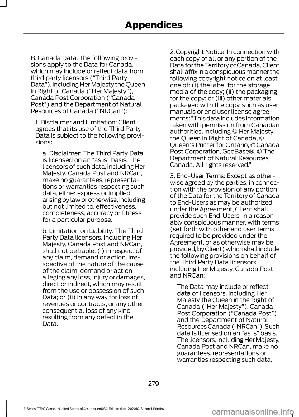 FORD E-450 2022 Owners Manual B. Canada Data. The following provi-
sions apply to the Data for Canada,
which may include or reflect data from
third party licensors (“Third Party
Data
”), including Her Majesty the Queen
in Righ FORD E-450 2022 Owners Manual B. Canada Data. The following provi-
sions apply to the Data for Canada,
which may include or reflect data from
third party licensors (“Third Party
Data
”), including Her Majesty the Queen
in Righ