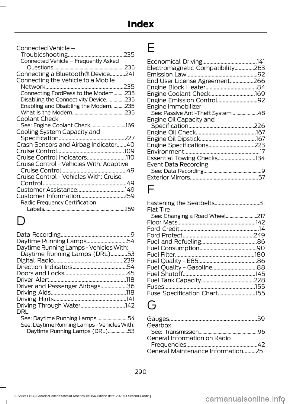 FORD E-450 2022 User Guide Connected Vehicle –
Troubleshooting........................................235
Connected Vehicle – Frequently Asked Questions......................................................... 235
Connectin