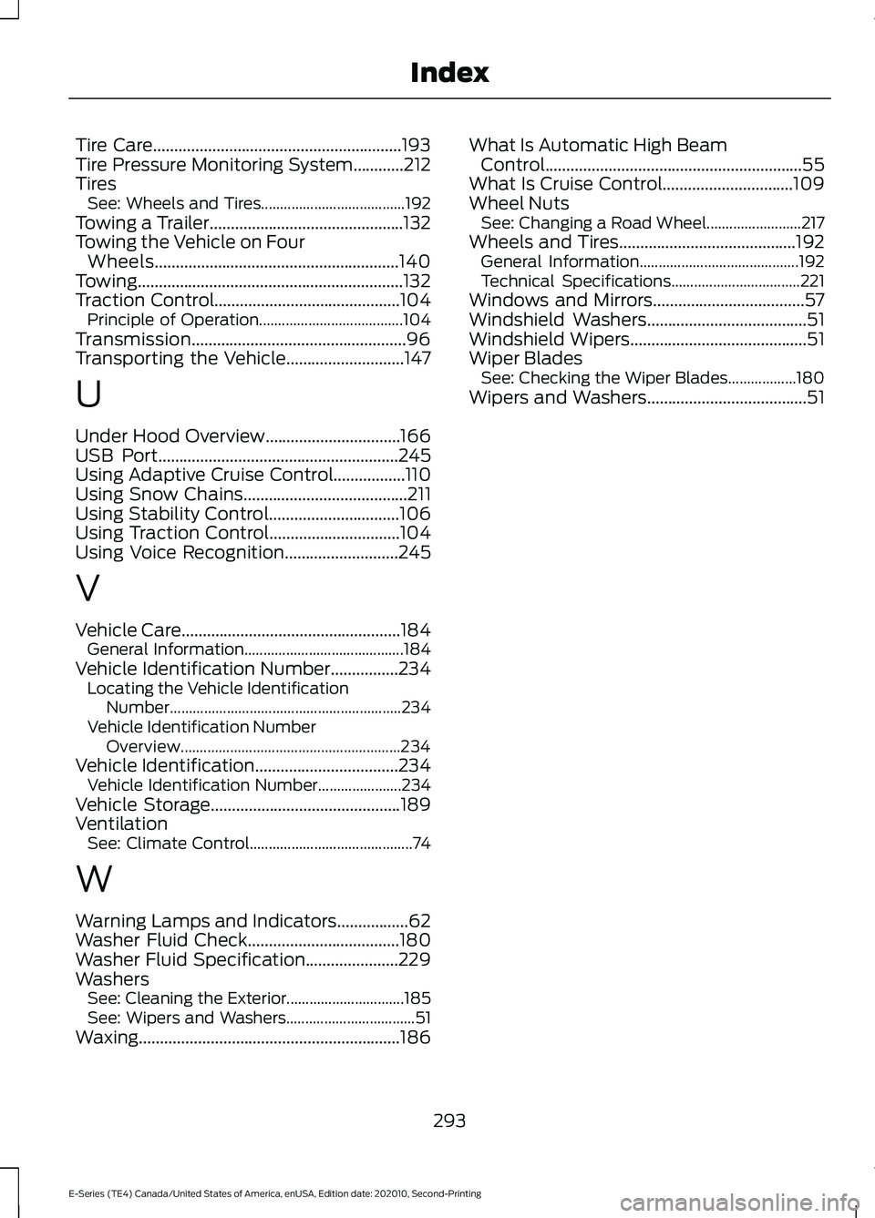 FORD E-450 2022  Owners Manual Tire Care...........................................................193
Tire Pressure Monitoring System............212
Tires
See: Wheels and Tires...................................... 192
Towing a Tr