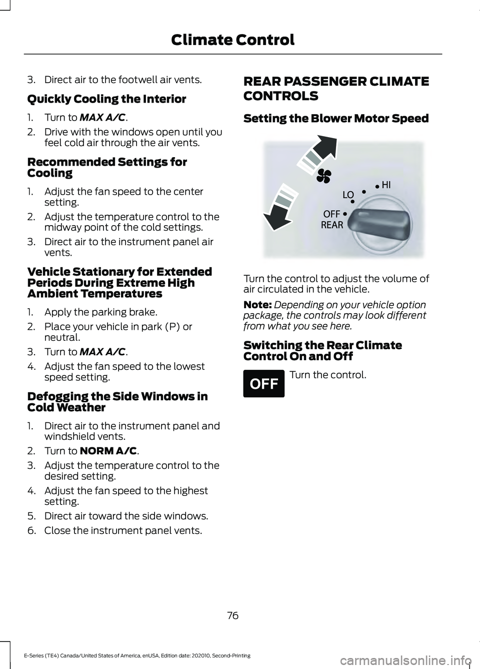 FORD E-450 2022 Manual PDF 3. Direct air to the footwell air vents.
Quickly Cooling the Interior
1. Turn to MAX A/C.
2. Drive with the windows open until you feel cold air through the air vents.
Recommended Settings for
Cooling FORD E-450 2022 Manual PDF 3. Direct air to the footwell air vents.
Quickly Cooling the Interior
1. Turn to MAX A/C.
2. Drive with the windows open until you feel cold air through the air vents.
Recommended Settings for
Cooling