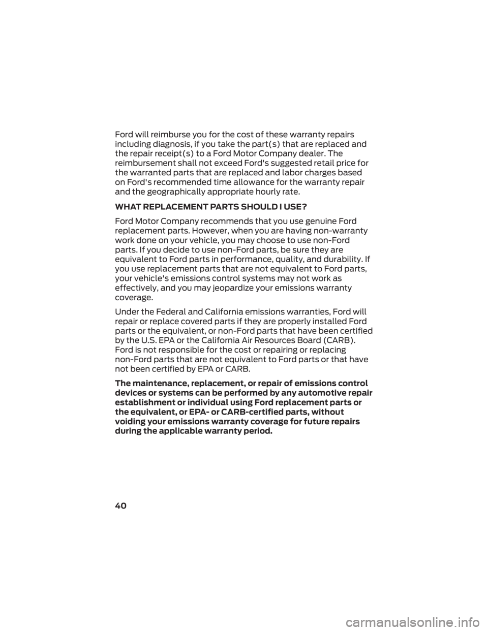 FORD ECOSPORT 2022 Service Manual Ford will reimburse you for the cost of these warranty repairs
including diagnosis, if you take the part(s) that are replaced and
the repair receipt(s) to a Ford Motor Company dealer. The
reimbursemen FORD ECOSPORT 2022 Service Manual Ford will reimburse you for the cost of these warranty repairs
including diagnosis, if you take the part(s) that are replaced and
the repair receipt(s) to a Ford Motor Company dealer. The
reimbursemen