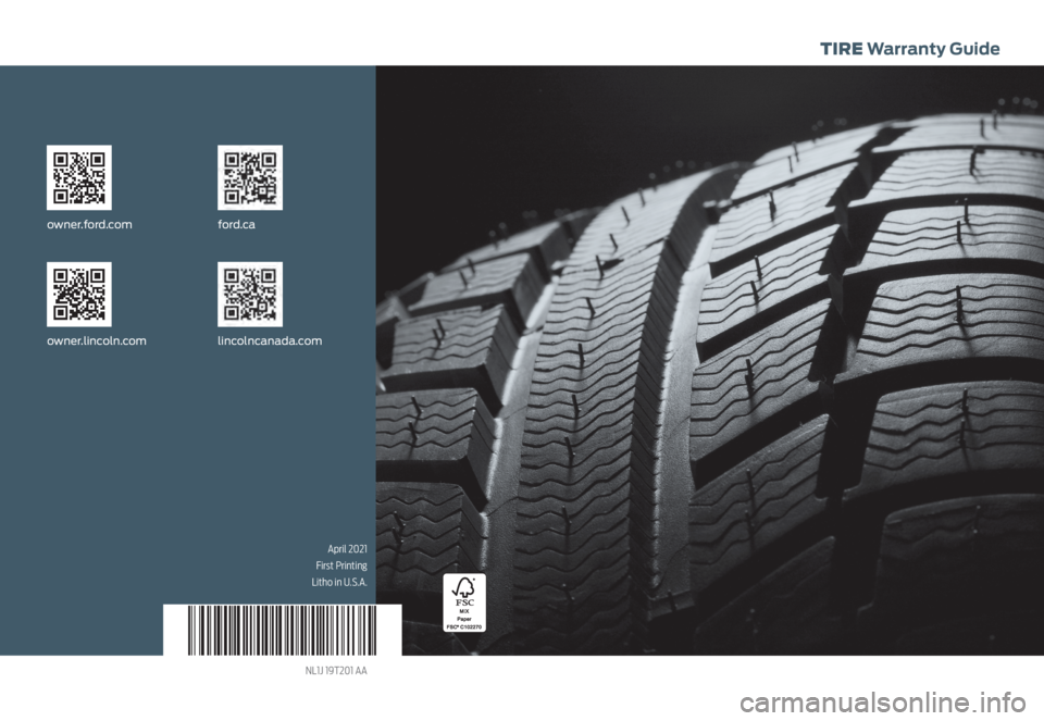 FORD ECOSPORT 2022  Warranty Guide April 2021
First Printing
Litho in U.S.A.
NL1J 19T201 AA
TIRE Warranty Guide
owner.ford.com ford.ca
owner.lincoln.comlincolncanada.com  