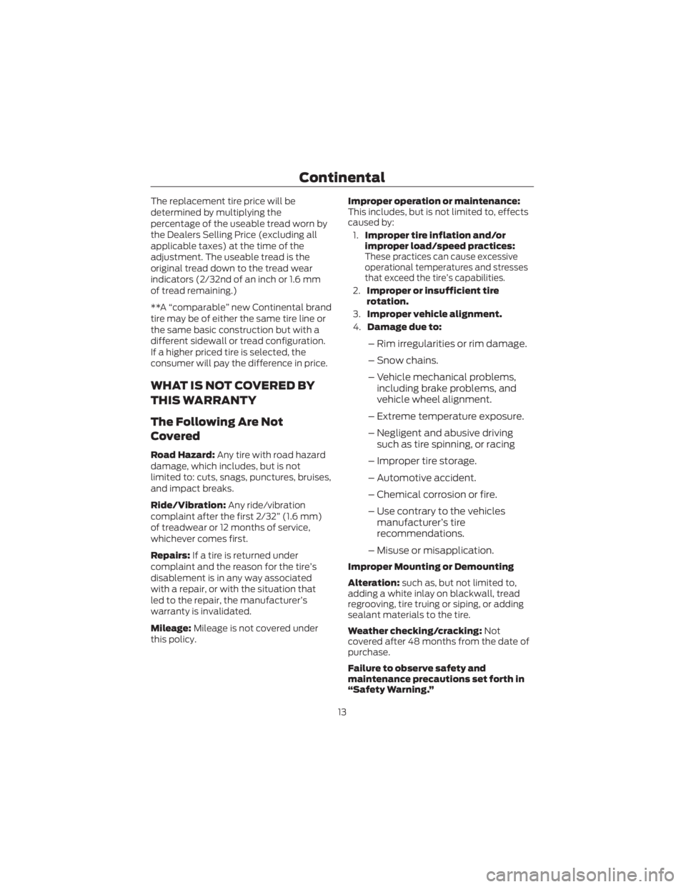 FORD ECOSPORT 2022 Warranty Guide The replacement tire price will be
determined by multiplying the
percentage of the useable tread worn by
the Dealers Selling Price (excluding all
applicable taxes) at the time of the
adjustment. The u FORD ECOSPORT 2022 Warranty Guide The replacement tire price will be
determined by multiplying the
percentage of the useable tread worn by
the Dealers Selling Price (excluding all
applicable taxes) at the time of the
adjustment. The u