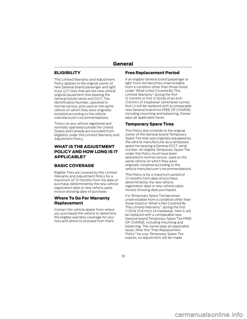 FORD ECOSPORT 2022 Warranty Guide ELIGIBILITY
This Limited Warranty and Adjustment
Policy applies to the original owner of
new General brand passenger and light
truck (LT) tires that are the new vehicle
original equipment tires bearin FORD ECOSPORT 2022 Warranty Guide ELIGIBILITY
This Limited Warranty and Adjustment
Policy applies to the original owner of
new General brand passenger and light
truck (LT) tires that are the new vehicle
original equipment tires bearin
