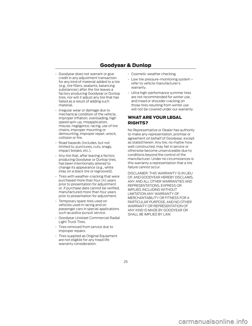 FORD ECOSPORT 2022 Warranty Guide • Goodyear does not warrant or givecredit in any adjustment transaction
for any kind of material added to a tire
(e.g., tire fillers, sealants, balancing
substances) after the tire leaves a
factory FORD ECOSPORT 2022 Warranty Guide • Goodyear does not warrant or givecredit in any adjustment transaction
for any kind of material added to a tire
(e.g., tire fillers, sealants, balancing
substances) after the tire leaves a
factory