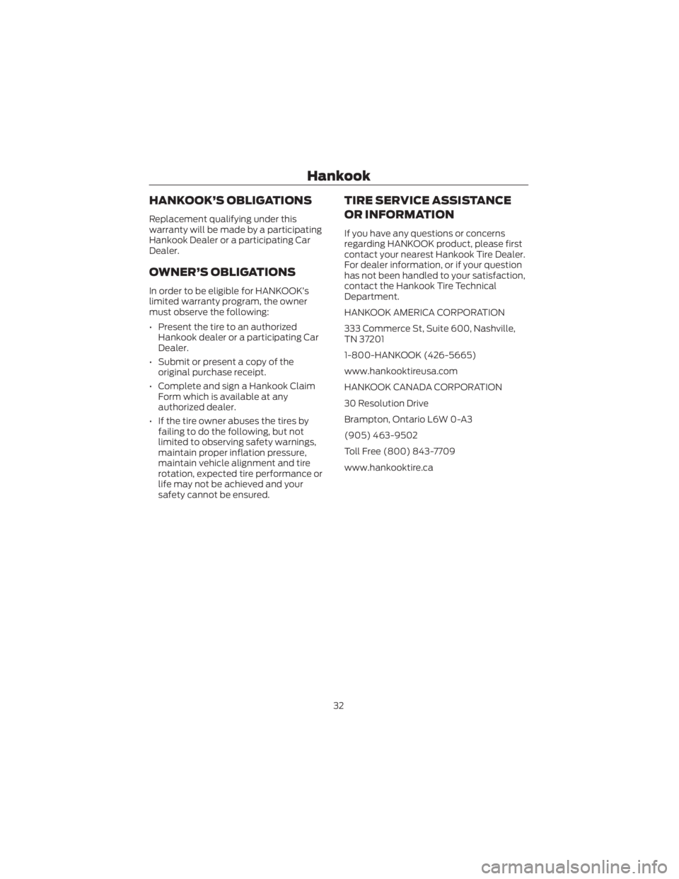 FORD ECOSPORT 2022 Warranty Guide HANKOOK’S OBLIGATIONS
Replacement qualifying under this
warranty will be made by a participating
Hankook Dealer or a participating Car
Dealer.
OWNER’S OBLIGATIONS
In order to be eligible for HANKO FORD ECOSPORT 2022 Warranty Guide HANKOOK’S OBLIGATIONS
Replacement qualifying under this
warranty will be made by a participating
Hankook Dealer or a participating Car
Dealer.
OWNER’S OBLIGATIONS
In order to be eligible for HANKO