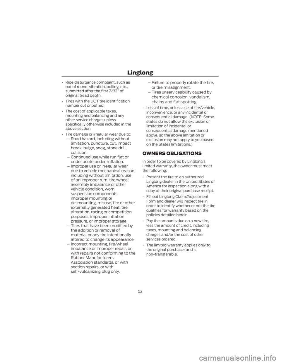 FORD ECOSPORT 2022 Warranty Guide • Ride disturbance complaint, such asout of round, vibration, pulling, etc.,
submitted after the first 2/32” of
original tread depth.
• Tires with the DOT tire identification number cut or buffe FORD ECOSPORT 2022 Warranty Guide • Ride disturbance complaint, such asout of round, vibration, pulling, etc.,
submitted after the first 2/32” of
original tread depth.
• Tires with the DOT tire identification number cut or buffe