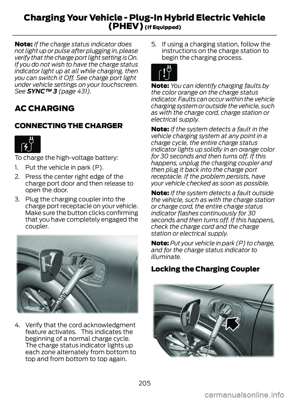 FORD ESCAPE 2022 Owners Manual Note:If the charge status indicator does
not light up or pulse after plugging in, please
verify that the charge port light setting is On.
If you do not wish to have the charge status
indicator light u FORD ESCAPE 2022 Owners Manual Note:If the charge status indicator does
not light up or pulse after plugging in, please
verify that the charge port light setting is On.
If you do not wish to have the charge status
indicator light u