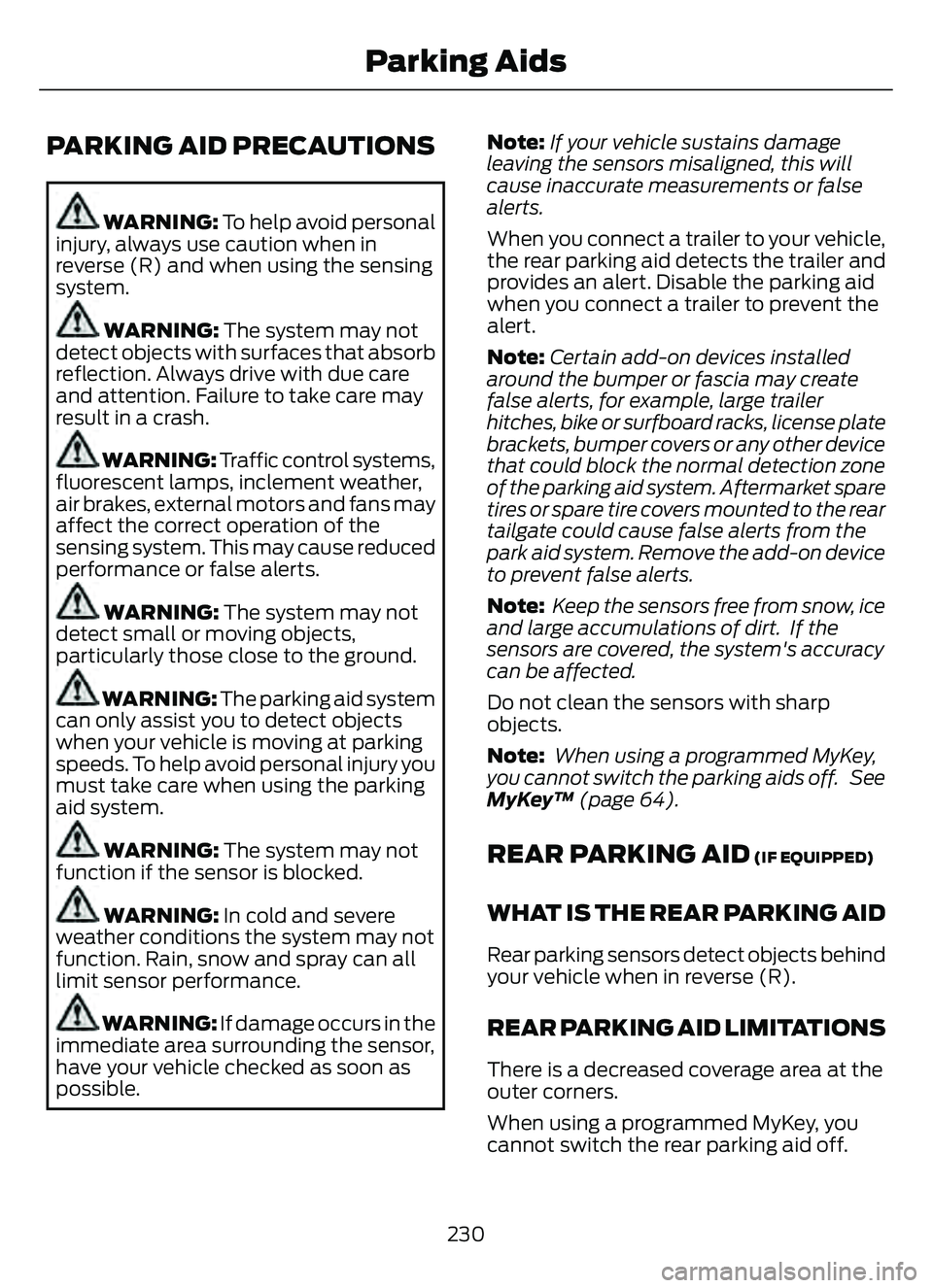 FORD ESCAPE 2022  Owners Manual PARKING AID PRECAUTIONS
WARNING: To help avoid personal
injury, always use caution when in
reverse (R) and when using the sensing
system.
WARNING: The system may not
detect objects with surfaces that 