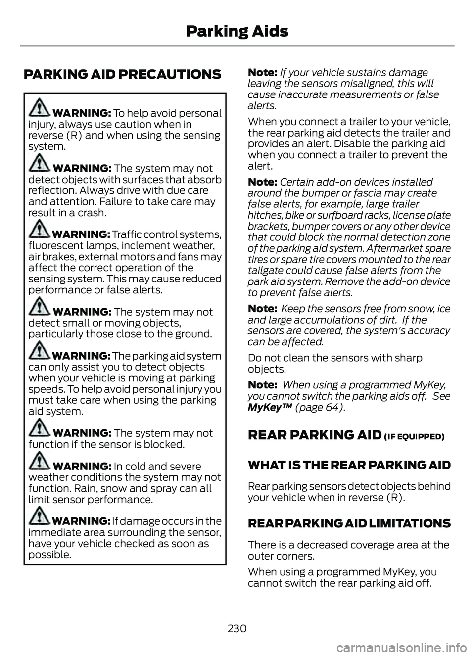 FORD ESCAPE 2022 Owners Manual PARKING AID PRECAUTIONS
WARNING: To help avoid personal
injury, always use caution when in
reverse (R) and when using the sensing
system.
WARNING: The system may not
detect objects with surfaces that FORD ESCAPE 2022 Owners Manual PARKING AID PRECAUTIONS
WARNING: To help avoid personal
injury, always use caution when in
reverse (R) and when using the sensing
system.
WARNING: The system may not
detect objects with surfaces that
