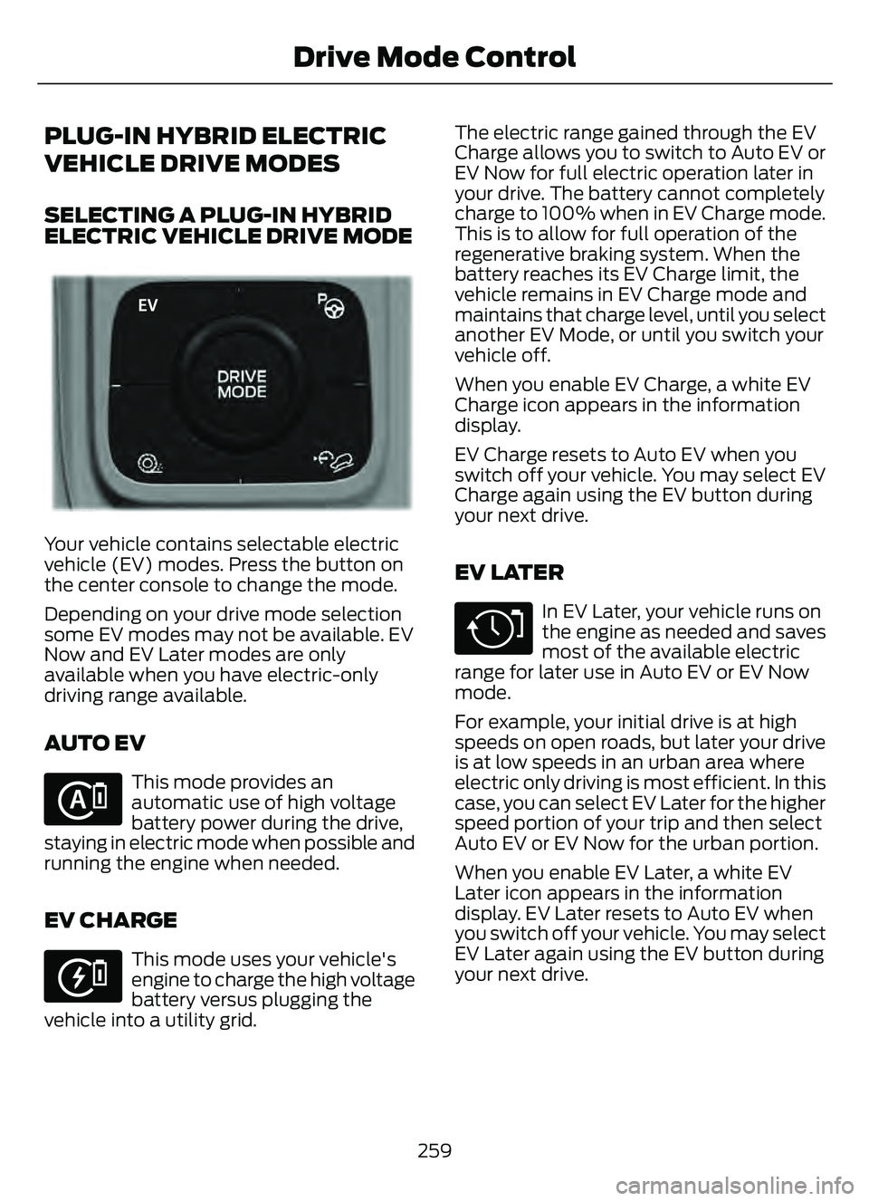 FORD ESCAPE 2022 Owners Manual PLUG-IN HYBRID ELECTRIC
VEHICLE DRIVE MODES
SELECTING A PLUG-IN HYBRID
ELECTRIC VEHICLE DRIVE MODE
E327677E327E327E327E327E327E3273327327277777E32733272767767676776677767677676677677
Your vehicle cont FORD ESCAPE 2022 Owners Manual PLUG-IN HYBRID ELECTRIC
VEHICLE DRIVE MODES
SELECTING A PLUG-IN HYBRID
ELECTRIC VEHICLE DRIVE MODE
E327677E327E327E327E327E327E3273327327277777E32733272767767676776677767677676677677
Your vehicle cont