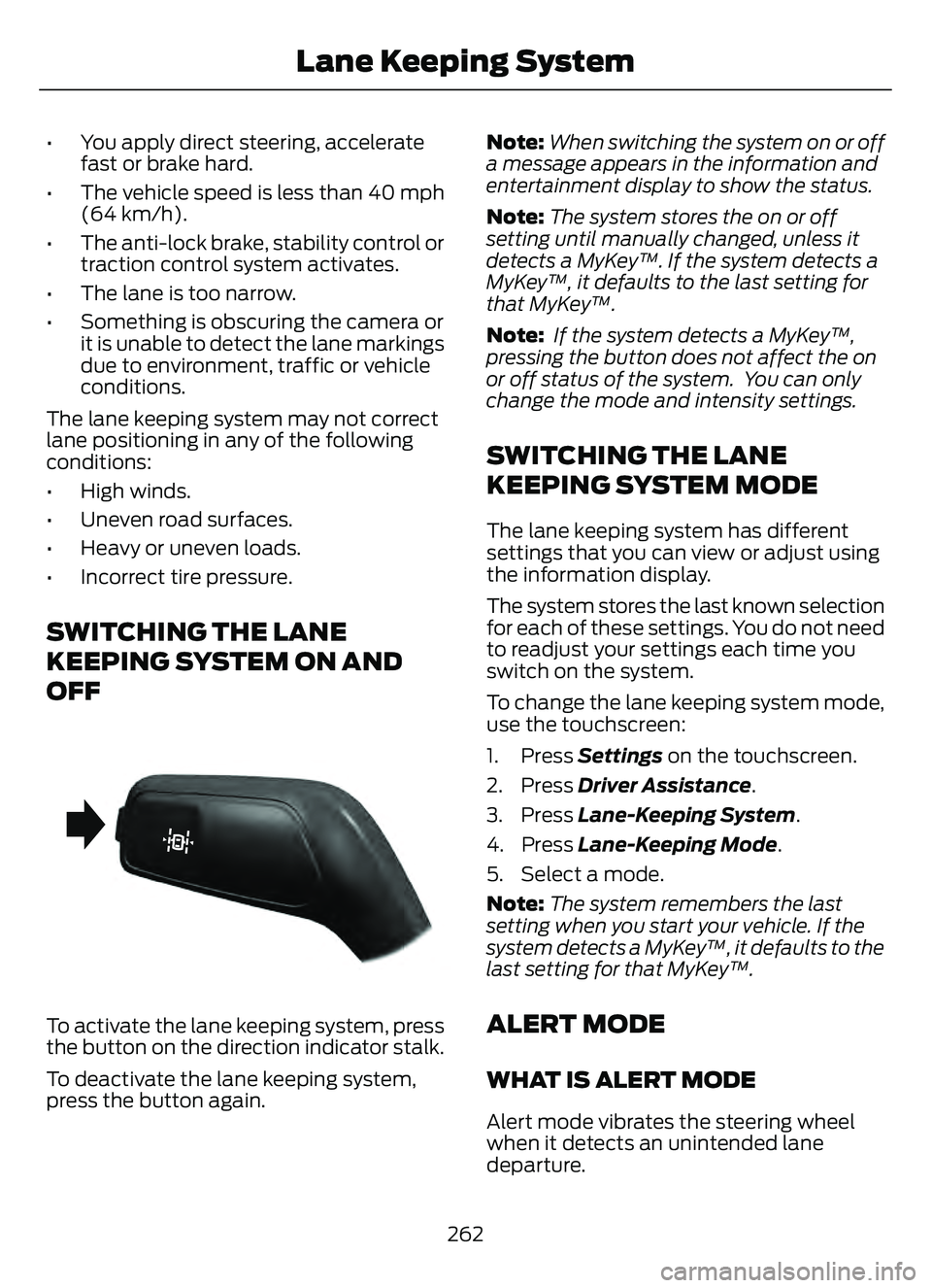 FORD ESCAPE 2022 Owners Manual • You apply direct steering, acceleratefast or brake hard.
• The vehicle speed is less than 40 mph (64 km/h).
• The anti-lock brake, stability control or traction control system activates.
• T FORD ESCAPE 2022 Owners Manual • You apply direct steering, acceleratefast or brake hard.
• The vehicle speed is less than 40 mph (64 km/h).
• The anti-lock brake, stability control or traction control system activates.
• T