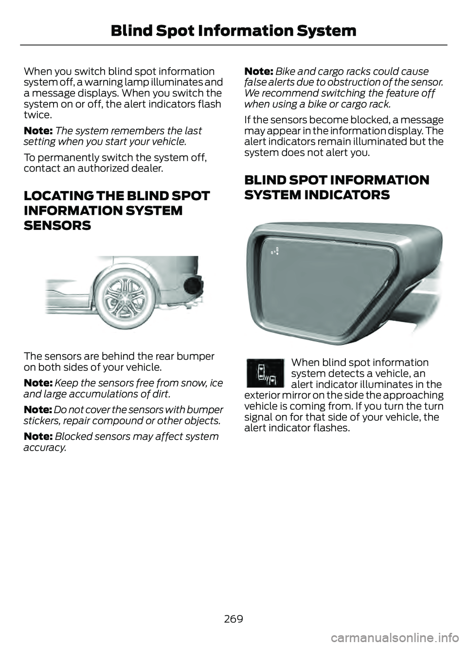 FORD ESCAPE 2022 Owners Guide When you switch blind spot information
system off, a warning lamp illuminates and
a message displays. When you switch the
system on or off, the alert indicators flash
twice.
Note:The system remembers FORD ESCAPE 2022 Owners Guide When you switch blind spot information
system off, a warning lamp illuminates and
a message displays. When you switch the
system on or off, the alert indicators flash
twice.
Note:The system remembers