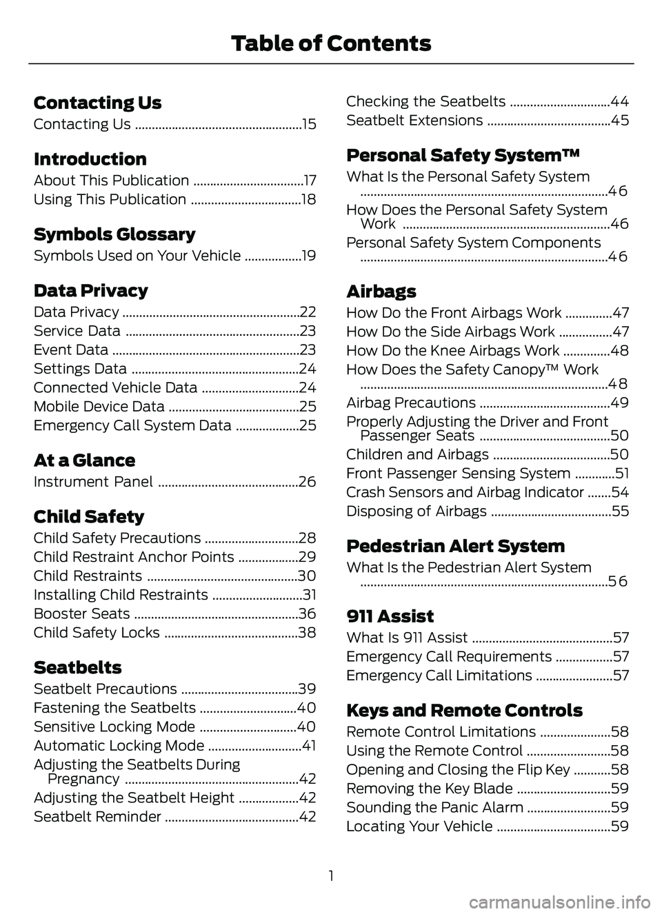 FORD ESCAPE 2022 Owners Manual Contacting Us
Contacting Us ..................................................15
Introduction
About This Publication .................................17
Using This Publication ........................ FORD ESCAPE 2022 Owners Manual Contacting Us
Contacting Us ..................................................15
Introduction
About This Publication .................................17
Using This Publication ........................
