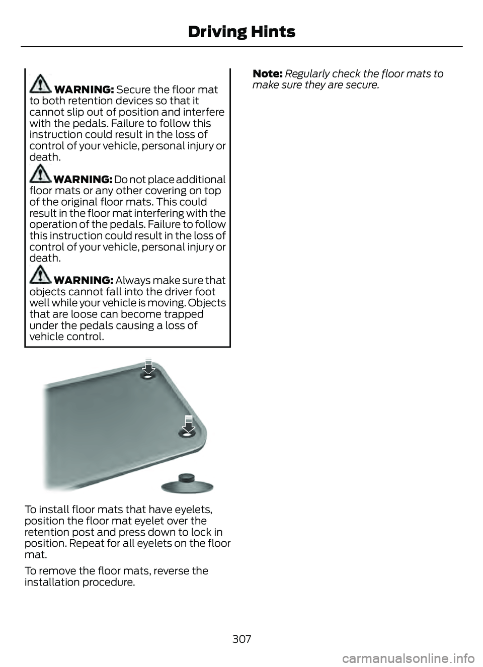 FORD ESCAPE 2022 Owners Manual WARNING: Secure the floor mat
to both retention devices so that it
cannot slip out of position and interfere
with the pedals. Failure to follow this
instruction could result in the loss of
control of FORD ESCAPE 2022 Owners Manual WARNING: Secure the floor mat
to both retention devices so that it
cannot slip out of position and interfere
with the pedals. Failure to follow this
instruction could result in the loss of
control of