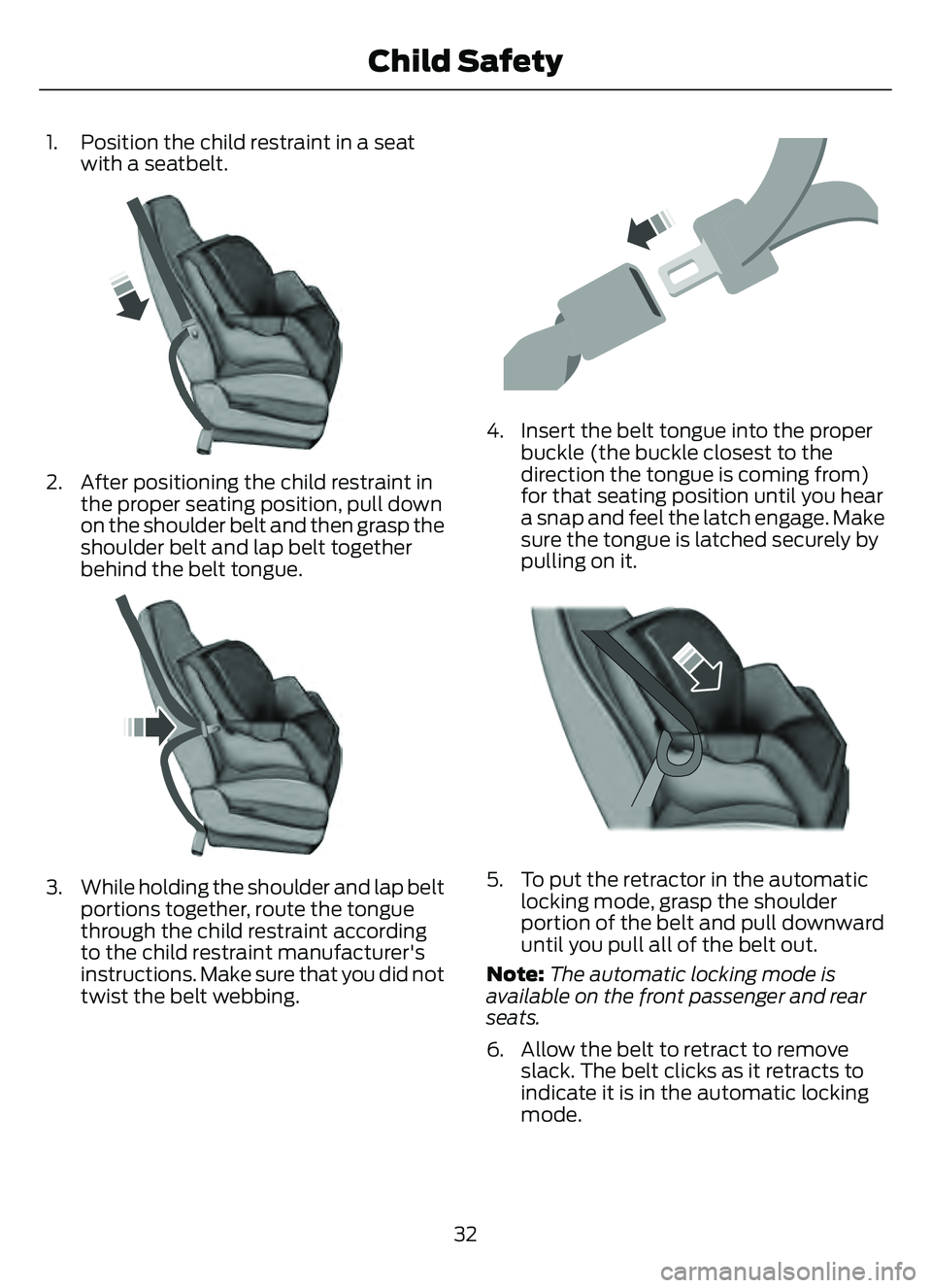 FORD ESCAPE 2022 Owners Guide 1. Position the child restraint in a seatwith a seatbelt.
E142529
2. After positioning the child restraint inthe proper seating position, pull down
on the shoulder belt and then grasp the
shoulder bel FORD ESCAPE 2022 Owners Guide 1. Position the child restraint in a seatwith a seatbelt.
E142529
2. After positioning the child restraint inthe proper seating position, pull down
on the shoulder belt and then grasp the
shoulder bel