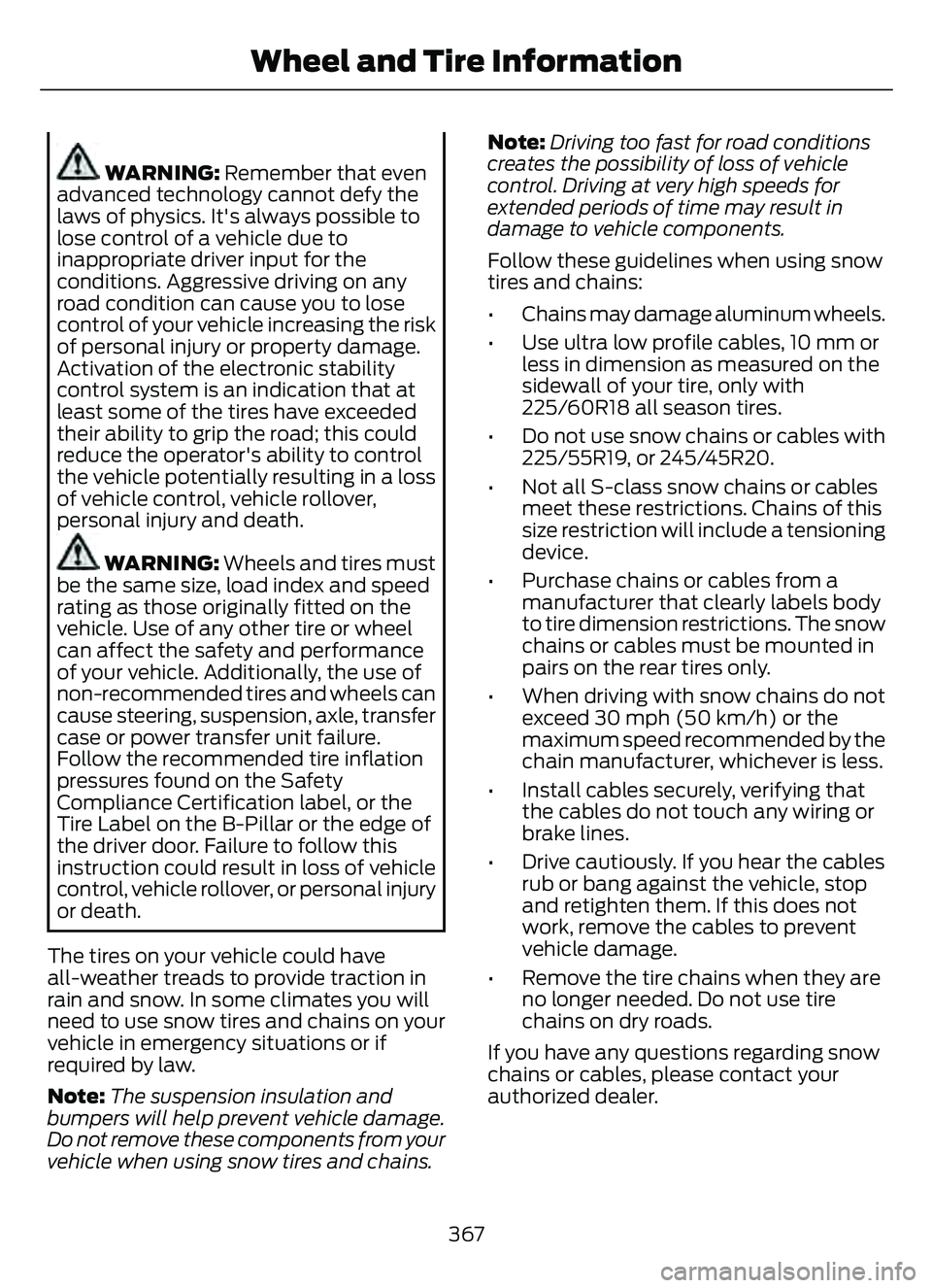 FORD ESCAPE 2022  Owners Manual WARNING: Remember that even
advanced technology cannot defy the
laws of physics. It's always possible to
lose control of a vehicle due to
inappropriate driver input for the
conditions. Aggressive 