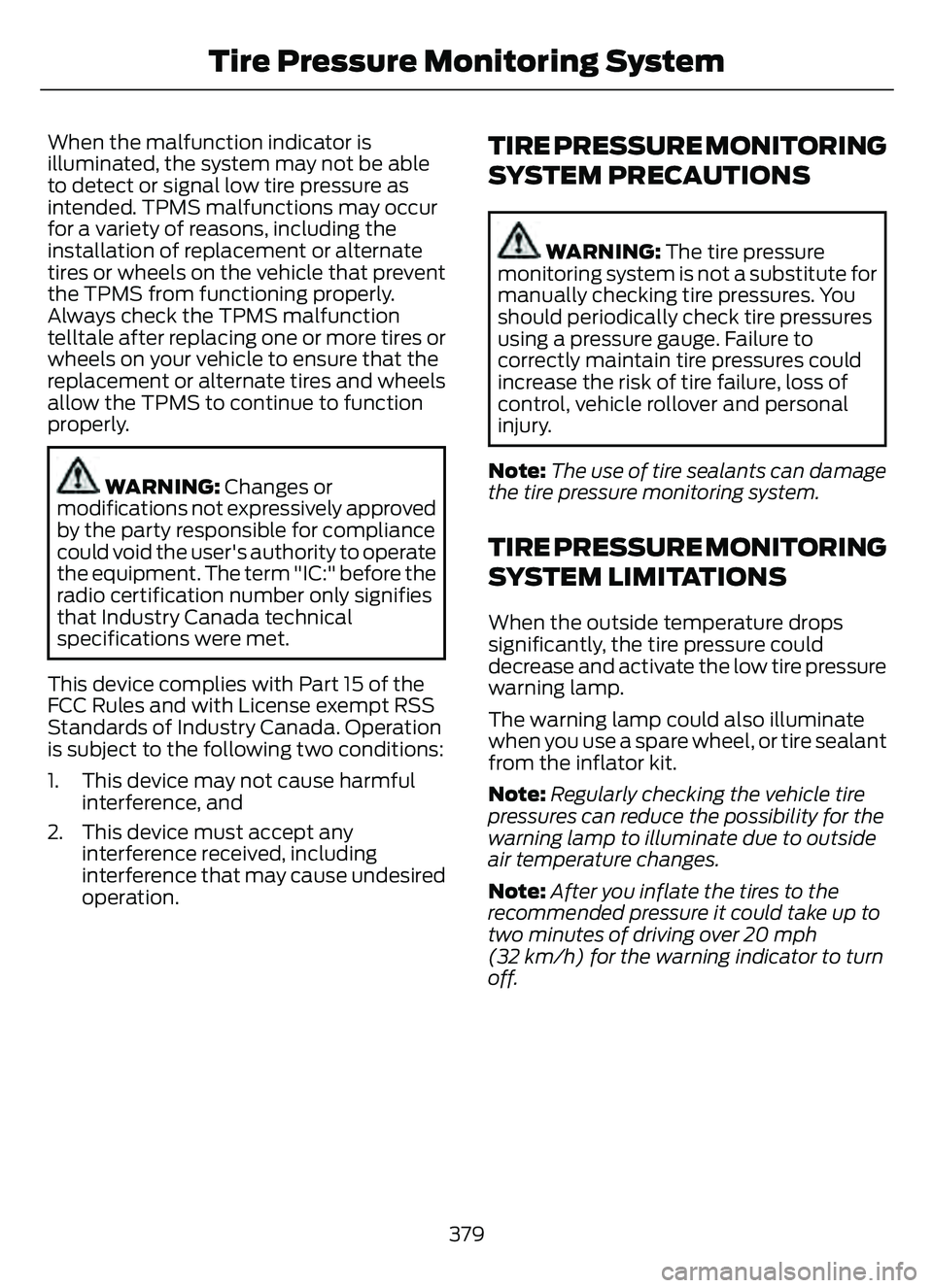 FORD ESCAPE 2022 Owners Manual When the malfunction indicator is
illuminated, the system may not be able
to detect or signal low tire pressure as
intended. TPMS malfunctions may occur
for a variety of reasons, including the
install FORD ESCAPE 2022 Owners Manual When the malfunction indicator is
illuminated, the system may not be able
to detect or signal low tire pressure as
intended. TPMS malfunctions may occur
for a variety of reasons, including the
install