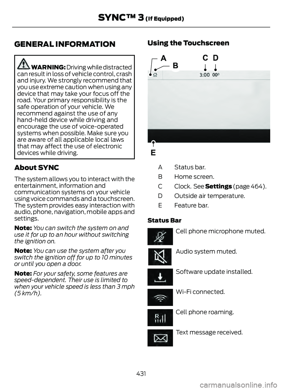 FORD ESCAPE 2022 Owners Manual GENERAL INFORMATION
WARNING: Driving while distracted
can result in loss of vehicle control, crash
and injury. We strongly recommend that
you use extreme caution when using any
device that may take yo FORD ESCAPE 2022 Owners Manual GENERAL INFORMATION
WARNING: Driving while distracted
can result in loss of vehicle control, crash
and injury. We strongly recommend that
you use extreme caution when using any
device that may take yo