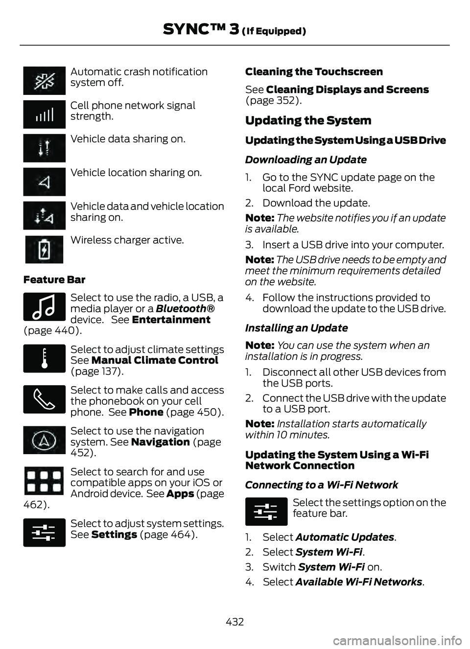 FORD ESCAPE 2022  Owners Manual Automatic crash notification
system off.
Cell phone network signal
strength.
Vehicle data sharing on.
Vehicle location sharing on.
Vehicle data and vehicle location
sharing on.
Wireless charger active