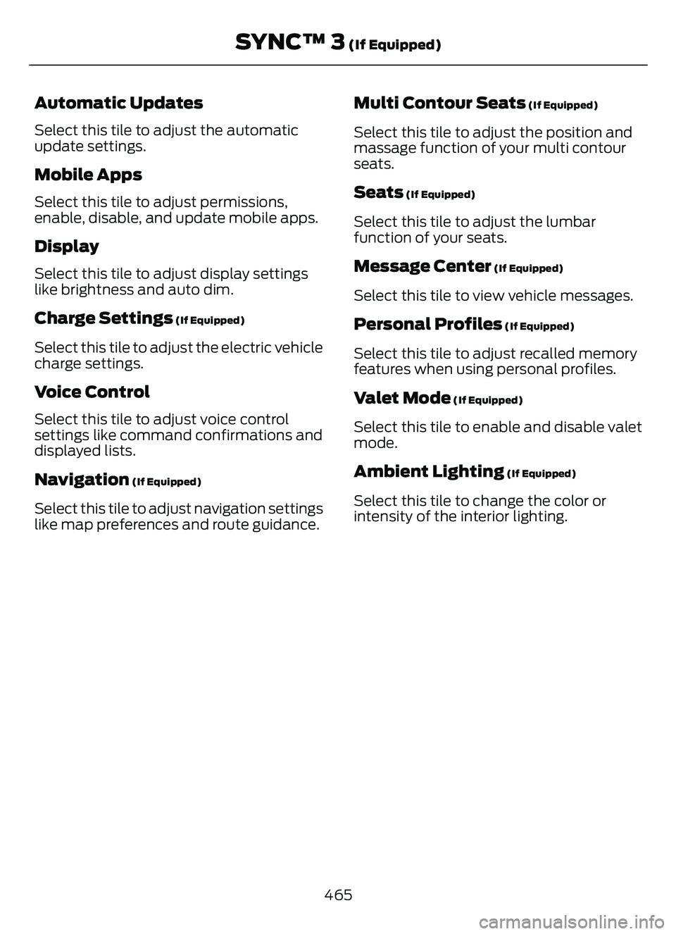 FORD ESCAPE 2022  Owners Manual Automatic Updates
Select this tile to adjust the automatic
update settings.
Mobile Apps
Select this tile to adjust permissions,
enable, disable, and update mobile apps.
Display
Select this tile to adj