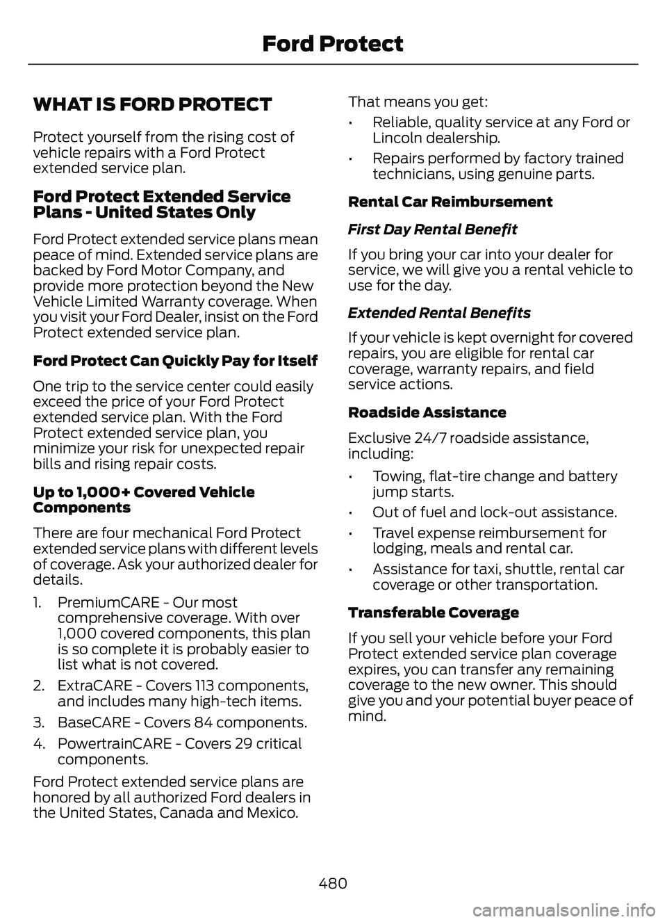 FORD ESCAPE 2022 Owners Manual WHAT IS FORD PROTECT
Protect yourself from the rising cost of
vehicle repairs with a Ford Protect
extended service plan.
Ford Protect Extended Service
Plans - United States Only
Ford Protect extended FORD ESCAPE 2022 Owners Manual WHAT IS FORD PROTECT
Protect yourself from the rising cost of
vehicle repairs with a Ford Protect
extended service plan.
Ford Protect Extended Service
Plans - United States Only
Ford Protect extended