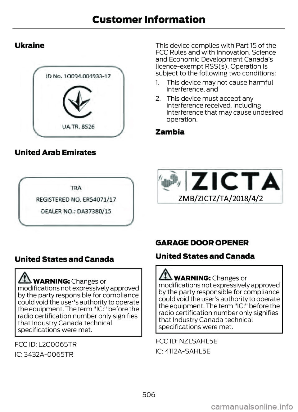 FORD ESCAPE 2022 Owners Manual Ukraine
E3308043
United Arab Emirates
E308044044
United States and Canada
WARNING: Changes or
modifications not expressively approved
by the party responsible for compliance
could void the user's FORD ESCAPE 2022 Owners Manual Ukraine
E3308043
United Arab Emirates
E308044044
United States and Canada
WARNING: Changes or
modifications not expressively approved
by the party responsible for compliance
could void the user's